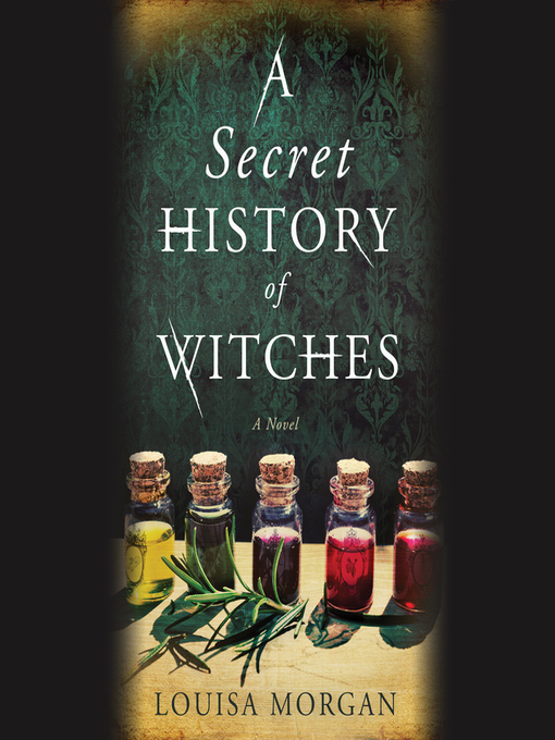 Title details for A Secret History of Witches by Louisa Morgan - Available
